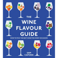 The Wine Flavour Guide: How to Pick the Best Wine for Every Occasion