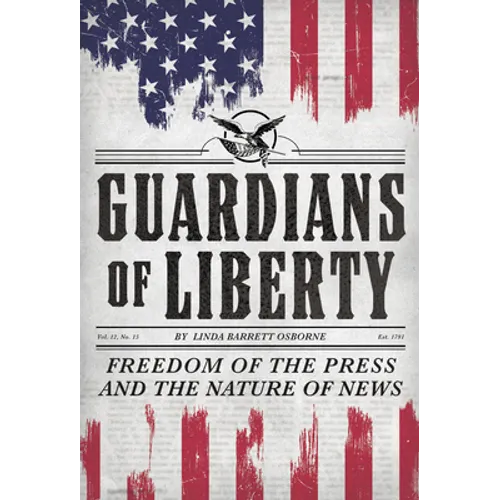 Guardians of Liberty: Freedom of the Press and the Nature of News