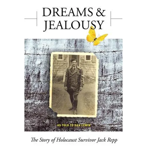 Dreams and Jealousy: The Story of Holocaust Survivor Jack Repp