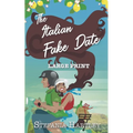 The Italian Fake Date: an extra-large print sweet romance full of heart and family, set in Italy