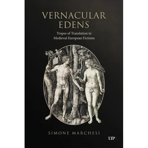 Vernacular Edens: Tropes of Translation in Medieval European Fictions