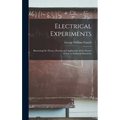Electrical Experiments; Illustrating the Theory, Practice and Application of the Science of Free or Frictional Electricity