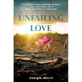Unfailing Love: Freedom from Abuse, Shame, and Control of a Schizophrenic Spouse