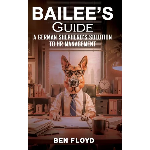 Bailee's Guide: A German Shephard's Solution to HR Management