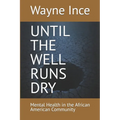 Until the Well Runs Dry: Mental Health in the African American Community