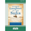 Sacred Laughter of the Sufis: Awakening the Soul with the Mulla's Comic Teaching Stories and Other Islamic Wisdom [Standard Large Print 16 Pt Edition]