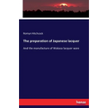 The preparation of Japanese lacquer: And the manufacture of Wakasa lacquer ware