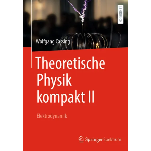 Theoretische Physik Kompakt II: Elektrodynamik