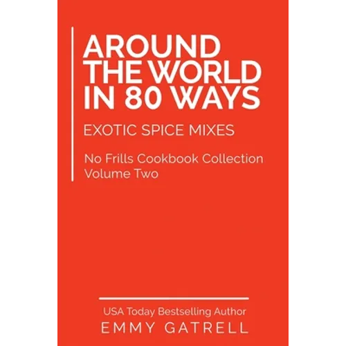 Around the World in 80 Ways: Exotic Spice Mixes