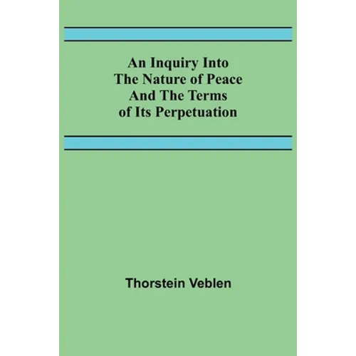 An Inquiry Into The Nature Of Peace And The Terms Of Its Perpetuation
