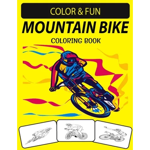 Mountain Bike Coloring Book: An Excellent Mountain Bike Coloring Book for Toddlers, Preschoolers & Kids