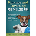 Finance and Investing for the Long Run: Investing for Young Adults to Make the Most of Their Money