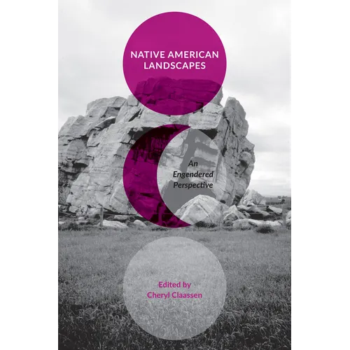 Native American Landscapes: An Engendered Perspective
