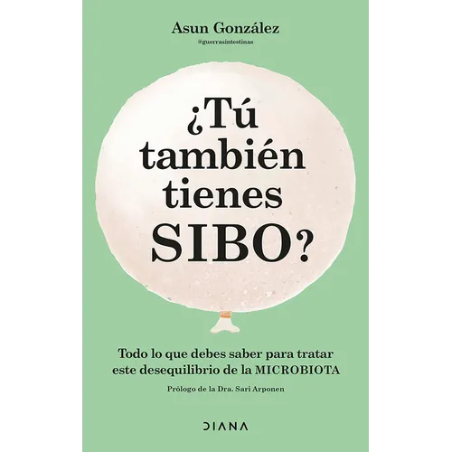 ¿Tú También Tienes Sibo? Todo Lo Que Debes Saber Para Tratar Este Desequilibrio de la Microbiota / Do You Also Have Sibo?
