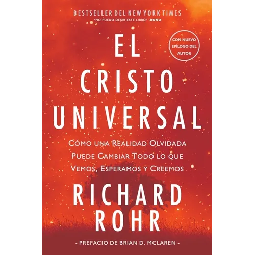 El Cristo Universal: Cómo una Realidad Olvidada Puede Cambiar Todo lo que Vemos, Esperamos y Creemos
