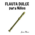 Flauta Dulce para Niños: Música Clásica, Villancicos de Navidad, Canciones Infantiles, Tradicionales y Folclóricas!