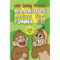 Hilarious Jokes for Funny Kids: Joke Monkey - Over 400 Kid-Friendly Jokes - For Kids ages 8-12