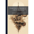 Funktionentheoretische Vorlesungen: Bd. 1 Hft. Algebraische Analysis...1903 Auflage