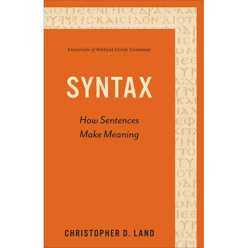Syntax: How Sentences Make Meaning