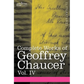 Complete Works of Geoffrey Chaucer, Vol. IV: The Canterbury Tales (in Seven Volumes)