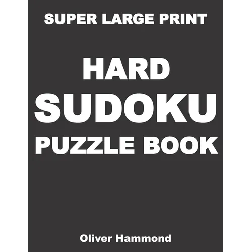 Super Large Print Hard Sudoku Puzzle Book: 100 Giant Print Challenging Sudoku Puzzle Games for Visually Impaired - Gift for Puzzle Lovers with Bad Eye