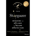 The Stargazer: Unleashing the Brilliance of Building Brighter Teams