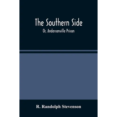 The Southern Side: Or, Andersonville Prison