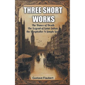 Three short works The Dance of Death The Legend of Saint-Julian the Hospitaller A Simple Soul