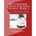 20 Christmas Carols For Solo Trumpet Book 1: Easy Christmas Sheet Music For Beginners