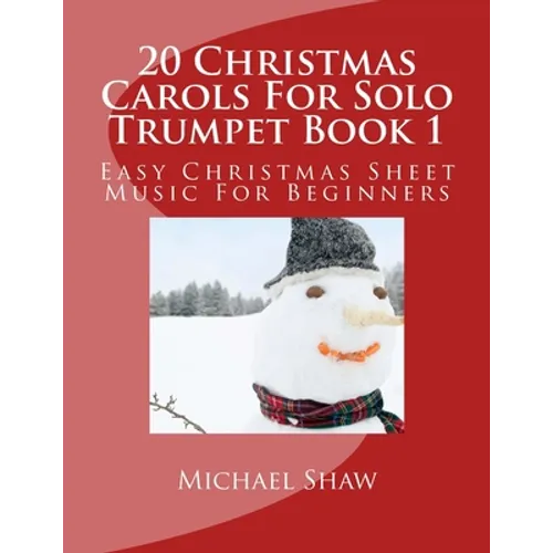 20 Christmas Carols For Solo Trumpet Book 1: Easy Christmas Sheet Music For Beginners