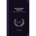 Bacteriological Diagnosis: Tabular Aids for Use in Practical Work