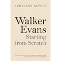 Walker Evans: Starting from Scratch
