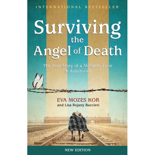 Surviving the Angel of Death: The True Story of a Mengele Twin in Auschwitz