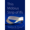 This Möbius Strip of Ifs