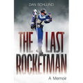 The Last Rocketman: A Memoir