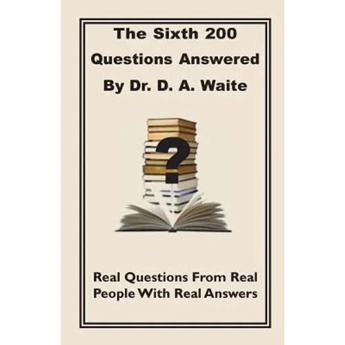 The Sixth 200 Question Answered by Dr. D.A. Waite - Paperback