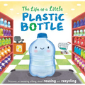 The Life of a Little Plastic Bottle: A Nature Stories Padded Board Book about Recycling & Reusing