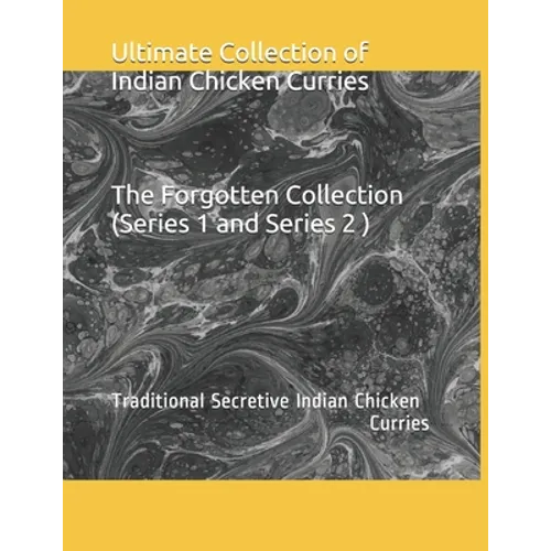 Ultimate collection of Indian Chicken Curries: Traditional Secretive Indian Chicken Curries
