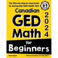 Canadian GED Math for Beginners: The Ultimate Step by Step Guide to Acing the GED Math Test