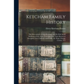 Ketcham Family History; the Descendants of John Ketcham and His Wife Sarah Matthews of Mt. Hope Township (one Time Known as Deerpark, Later Calhoun, a