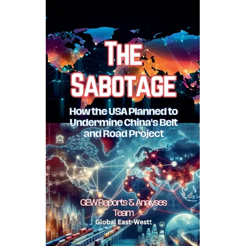 The Sabotage: How the USA Planned to Undermine China's Belt and Road Project