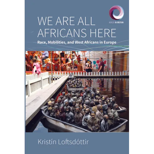 We Are All Africans Here: Race, Mobilities and West Africans in Europe