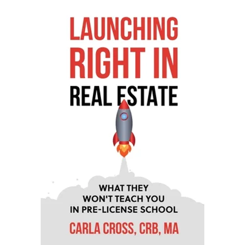 Launching Right in Real Estate: What They Won't Teach You in Pre-License School