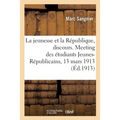 La jeunesse et la République, discours. Meeting des étudiants Jeunes-Républicains, 13 mars 1913