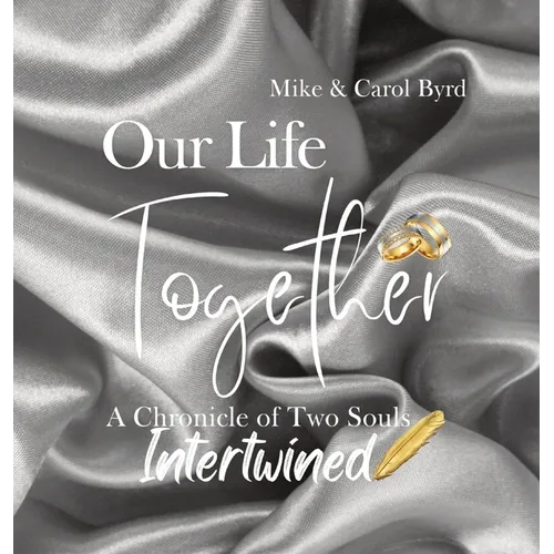Our Life Together - A Chronicle of Two Souls Intertwined