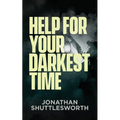 Help for Your Darkest Time