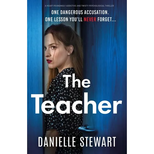 The Teacher: A heart-poundingly addictive and twisty psychological thriller