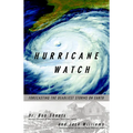 Hurricane Watch: Forecasting the Deadliest Storms on Earth
