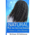Natural Hair and Skin Care Remedies (Volume I: Hair Remedies)