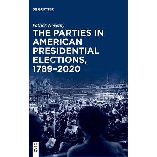 The Parties in American Presidential Elections, 1789-2020